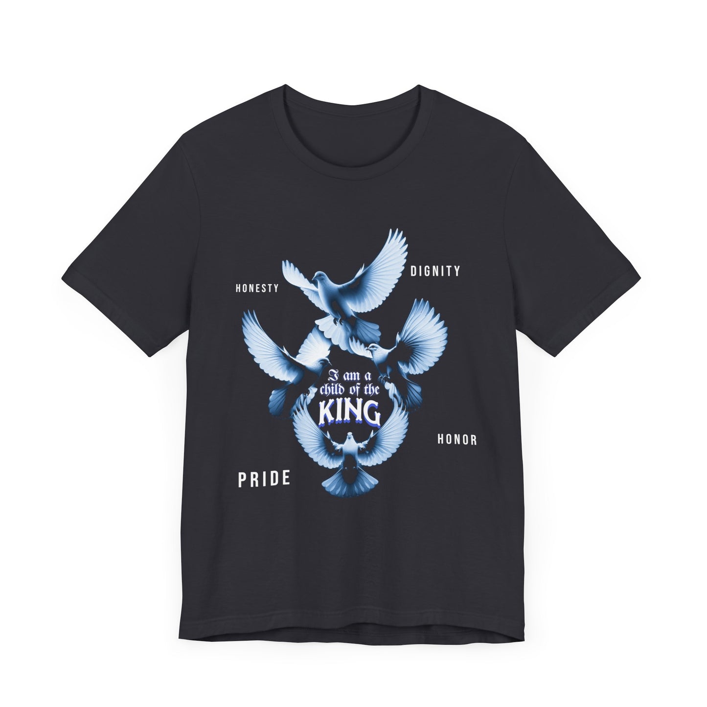 Inspirational Unisex Tee - "Child of the King" - Pride, Honor, Dignity, Religious T-Shirts for Men and Women, Inspirational T-Shirts