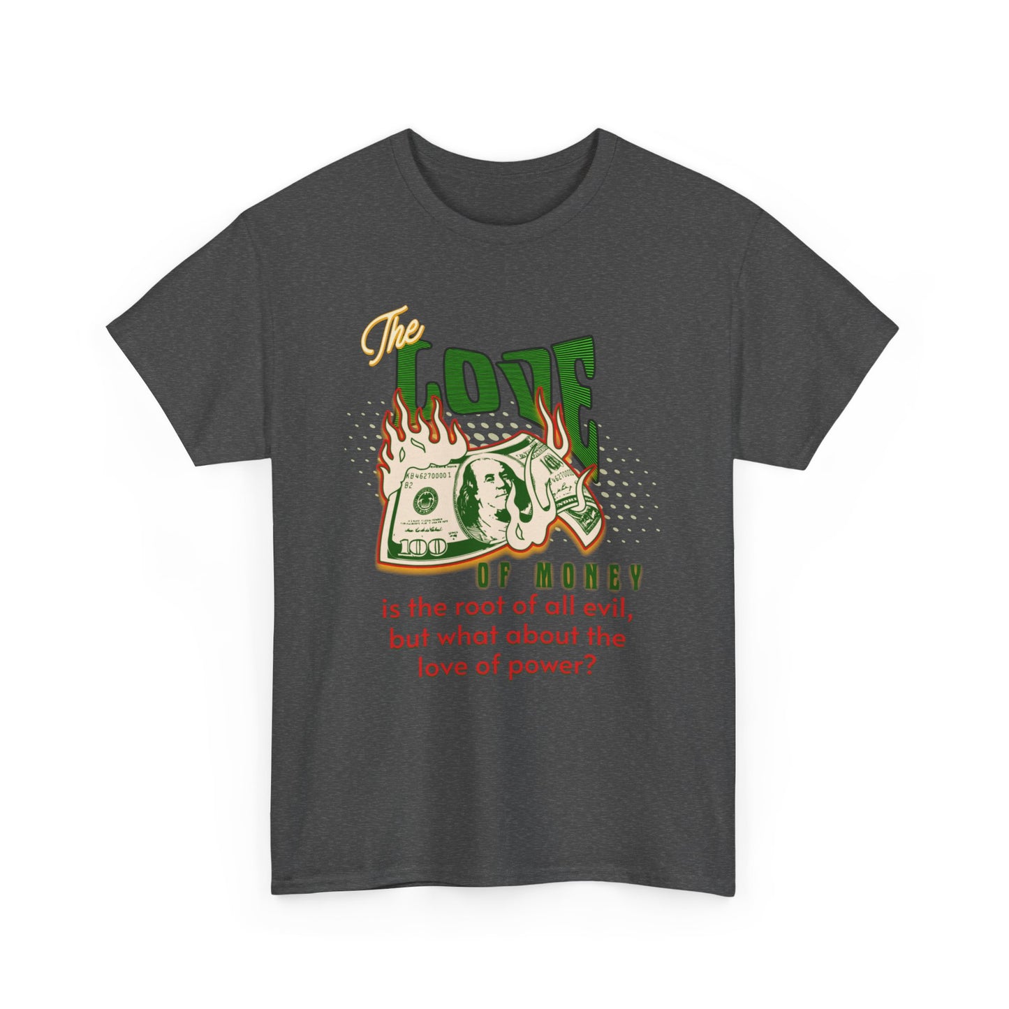 Money, Power, and the Flame, Conversation Starter Tees, The Love of Money T-Shirt, Though-Provoking T-Shirt, Money T-Shirts, Wealth Shirt