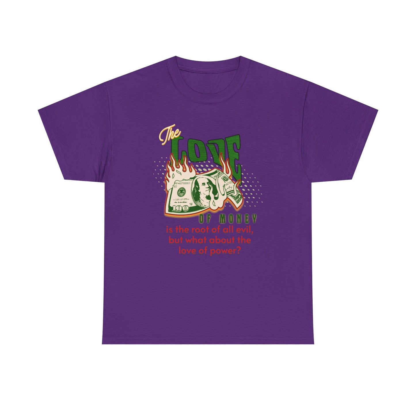 Money, Power, and the Flame, Conversation Starter Tees, The Love of Money T-Shirt, Though-Provoking T-Shirt, Money T-Shirts, Wealth Shirt