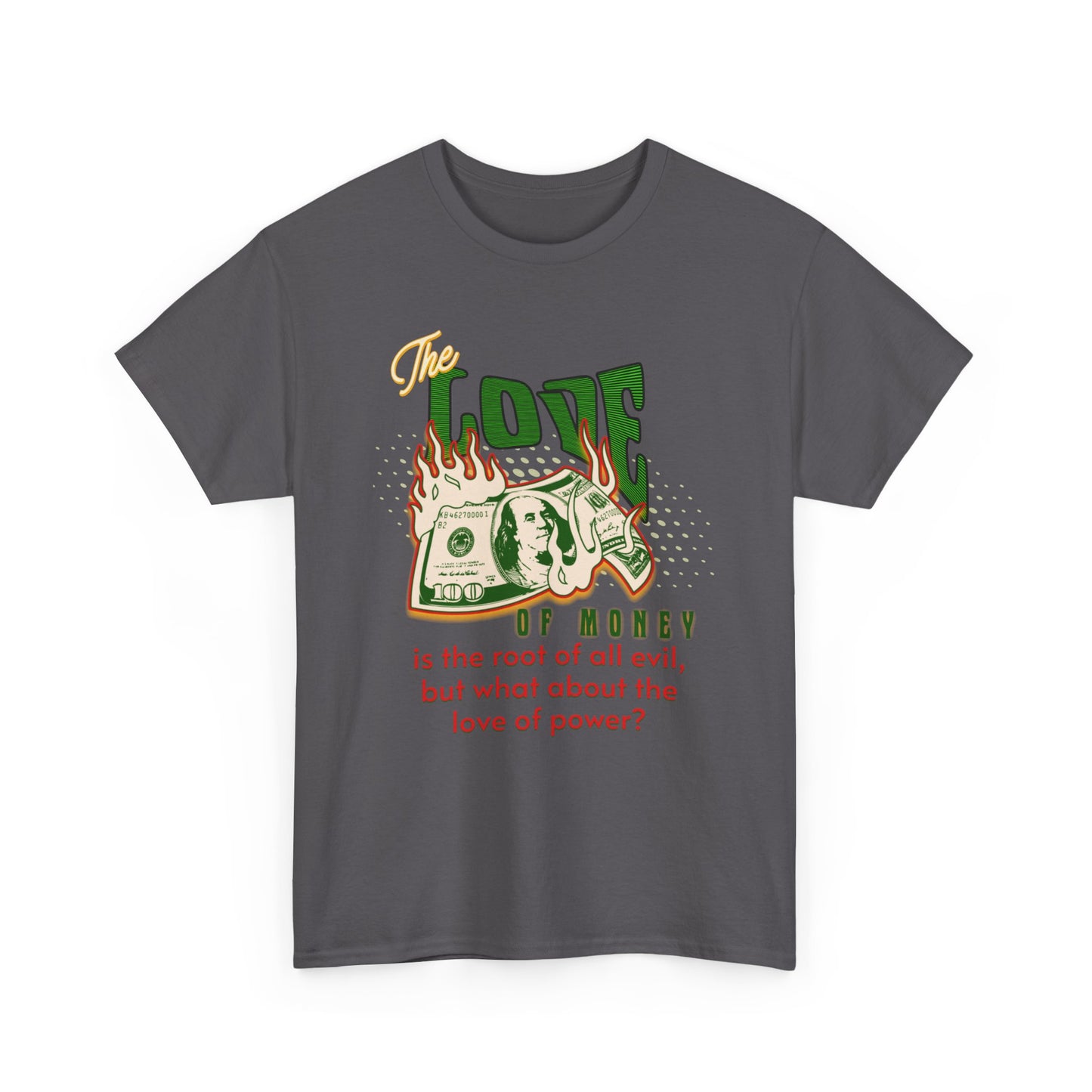 Money, Power, and the Flame, Conversation Starter Tees, The Love of Money T-Shirt, Though-Provoking T-Shirt, Money T-Shirts, Wealth Shirt