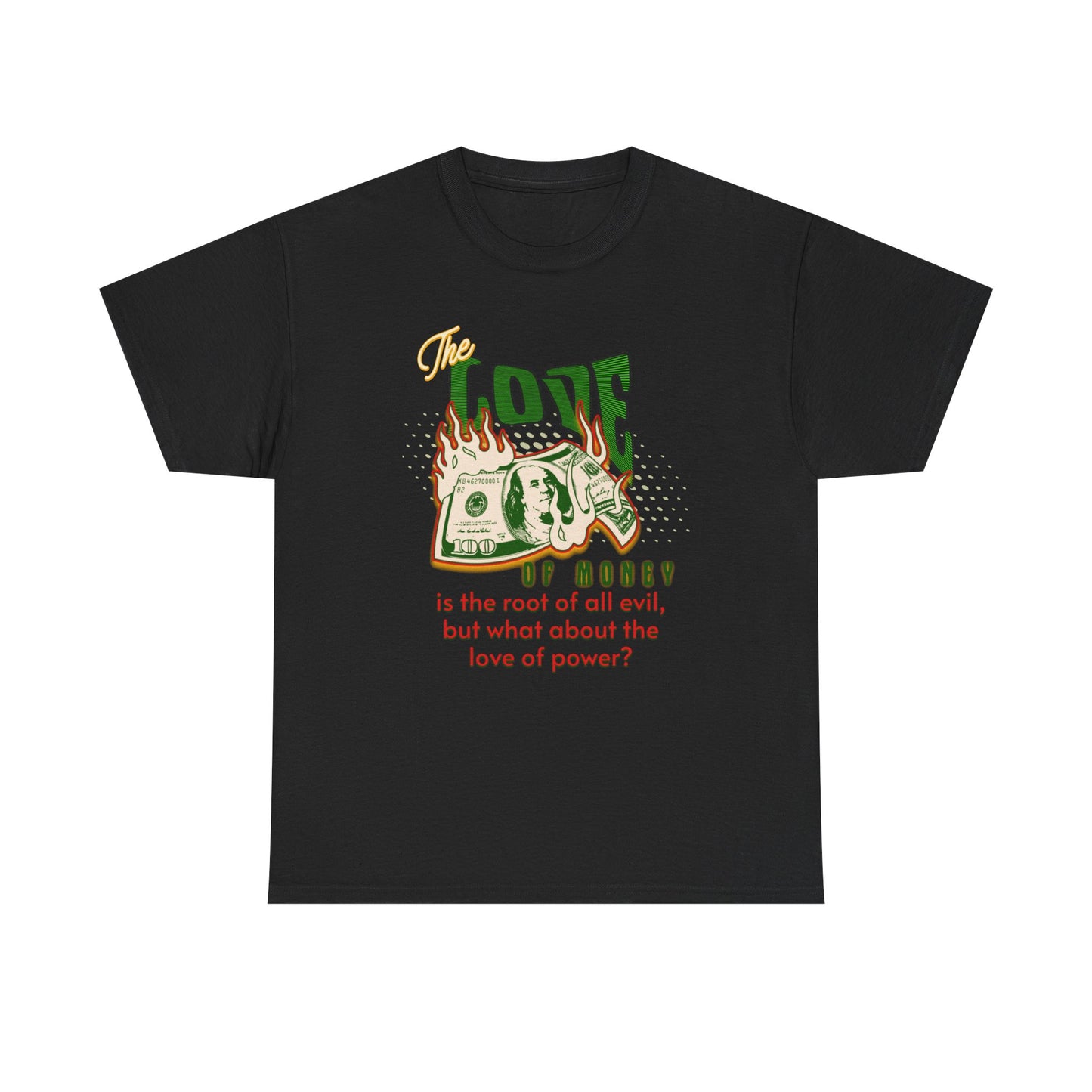 Money, Power, and the Flame, Conversation Starter Tees, The Love of Money T-Shirt, Though-Provoking T-Shirt, Money T-Shirts, Wealth Shirt