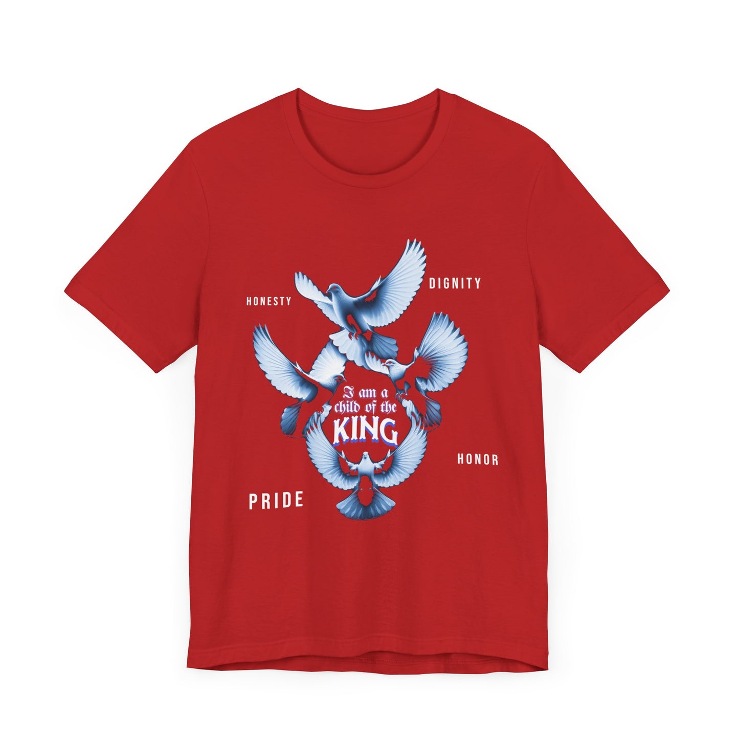 Inspirational Unisex Tee - "Child of the King" - Pride, Honor, Dignity, Religious T-Shirts for Men and Women, Inspirational T-Shirts