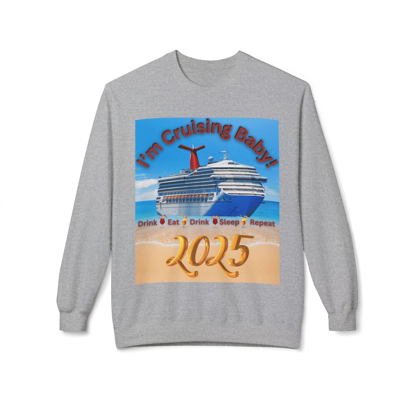 "I'm Cruising 2025" Unisex Midweight Soft Style Fleece Crewneck Sweatshirt, Unisex Cruise Shirts, Men and Women Cruise Shirts