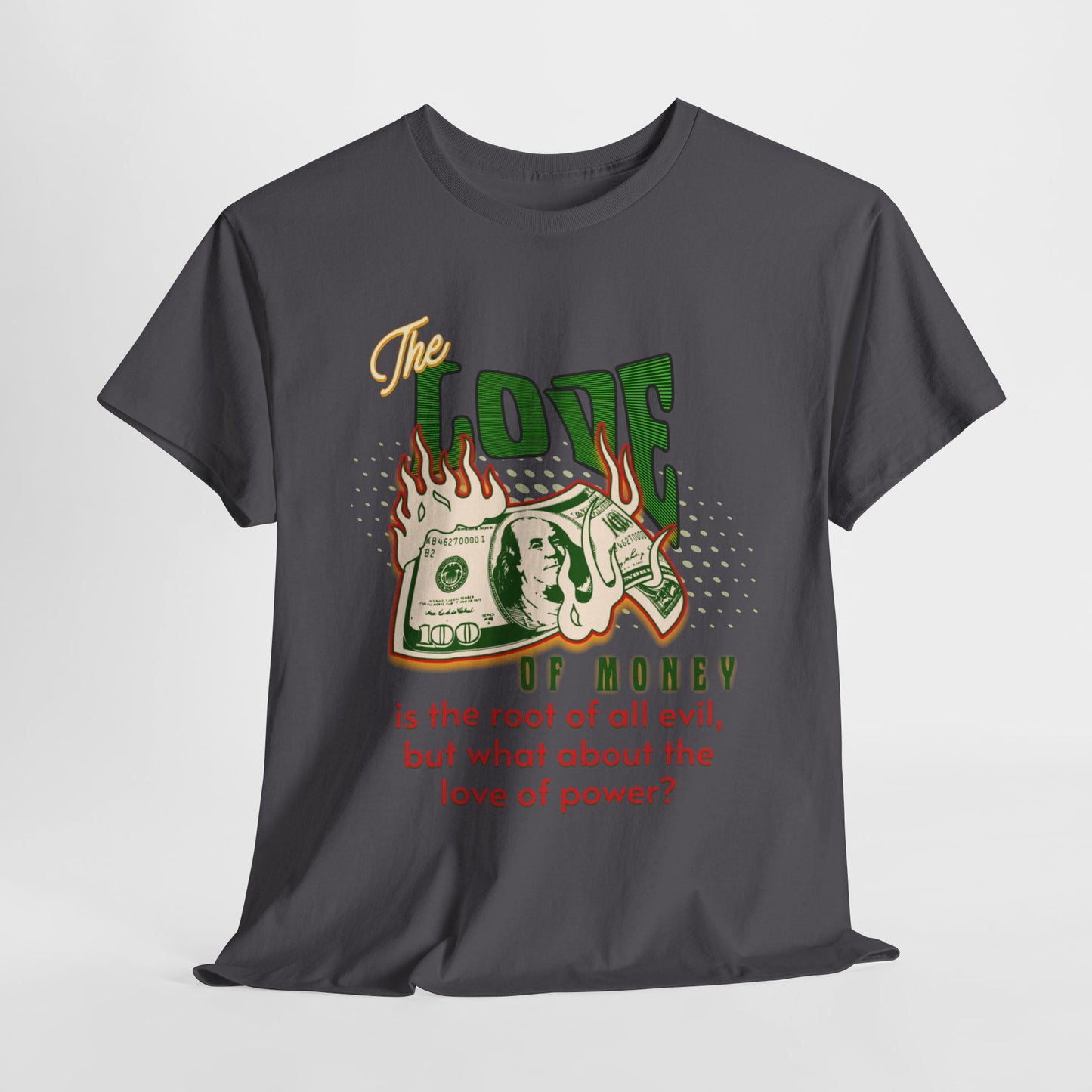 Money, Power, and the Flame, Conversation Starter Tees, The Love of Money T-Shirt, Though-Provoking T-Shirt, Money T-Shirts, Wealth Shirt