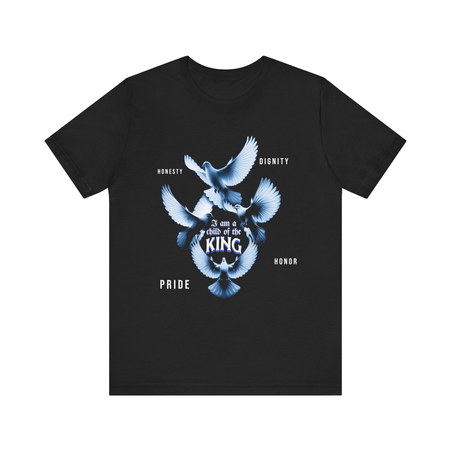 Inspirational Unisex Tee - "Child of the King" - Pride, Honor, Dignity, Religious T-Shirts for Men and Women, Inspirational T-Shirts
