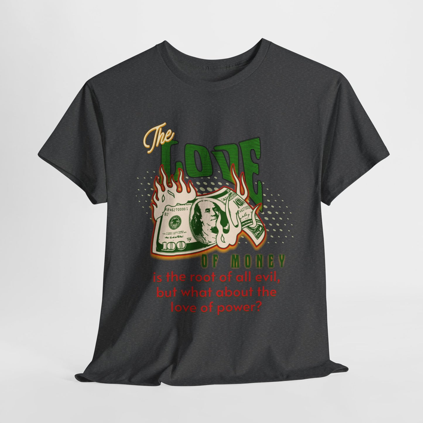 Money, Power, and the Flame, Conversation Starter Tees, The Love of Money T-Shirt, Though-Provoking T-Shirt, Money T-Shirts, Wealth Shirt