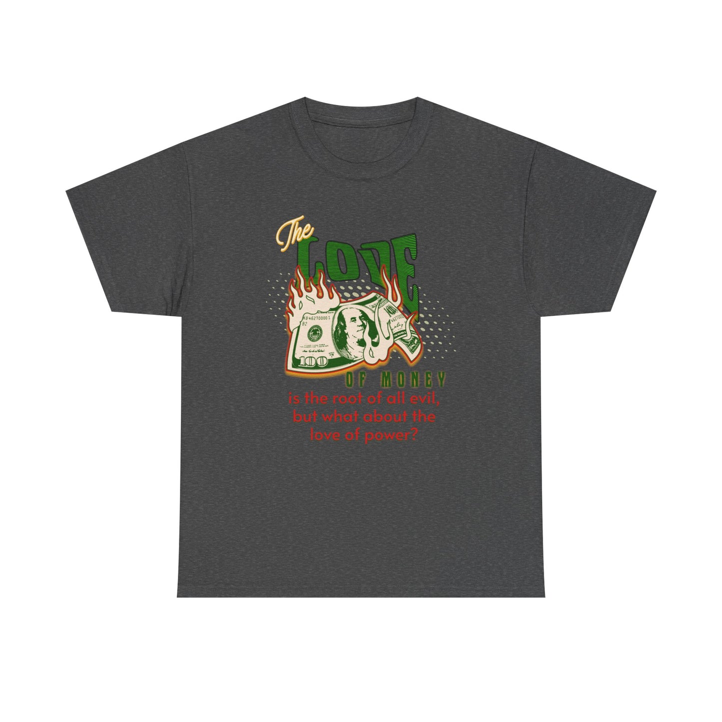 Money, Power, and the Flame, Conversation Starter Tees, The Love of Money T-Shirt, Though-Provoking T-Shirt, Money T-Shirts, Wealth Shirt