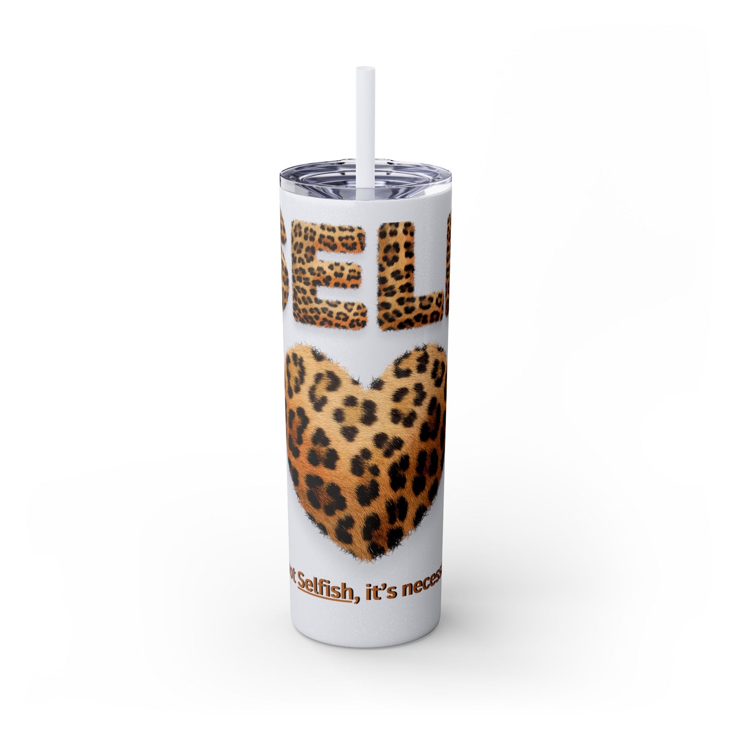 Skinny Tumbler with Straw, 20oz, Leopard Print Tumbler, Motivational Tumbler, Positive Affirmation Tumbler, Inspirational Quote of Self-Love