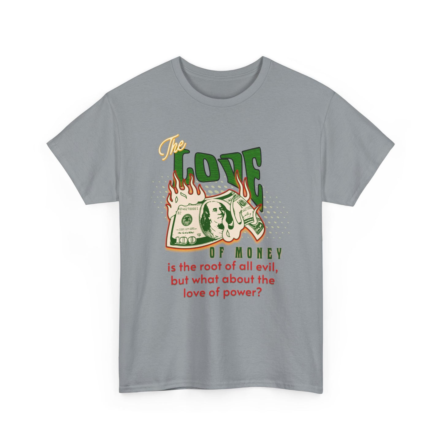 Money, Power, and the Flame, Conversation Starter Tees, The Love of Money T-Shirt, Though-Provoking T-Shirt, Money T-Shirts, Wealth Shirt