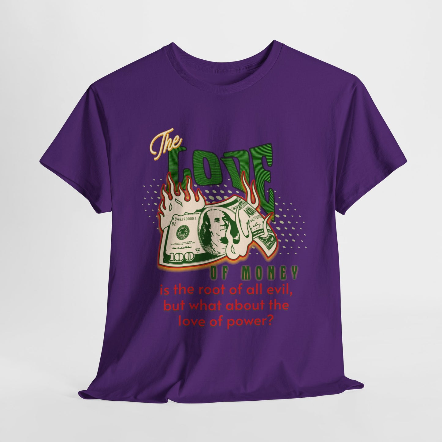 Money, Power, and the Flame, Conversation Starter Tees, The Love of Money T-Shirt, Though-Provoking T-Shirt, Money T-Shirts, Wealth Shirt