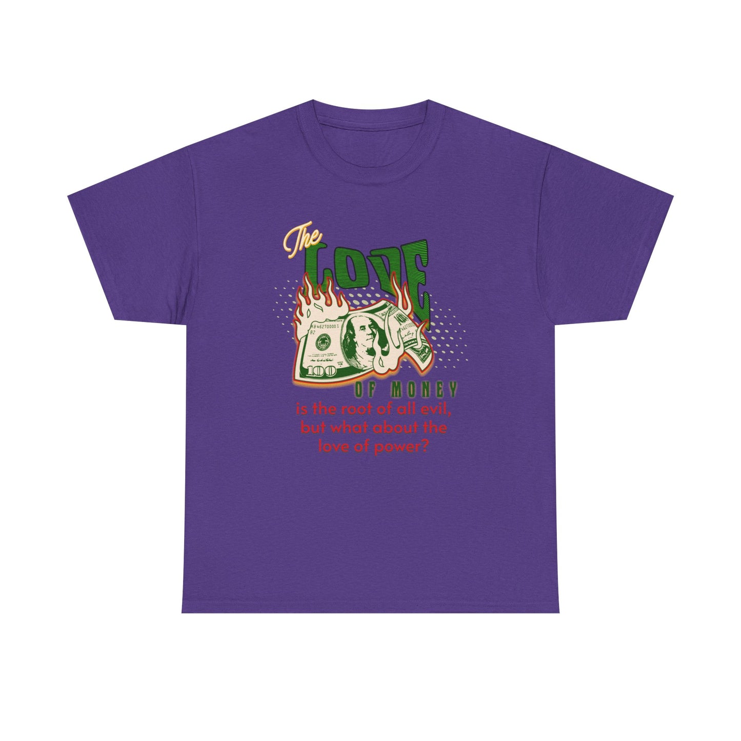 Money, Power, and the Flame, Conversation Starter Tees, The Love of Money T-Shirt, Though-Provoking T-Shirt, Money T-Shirts, Wealth Shirt