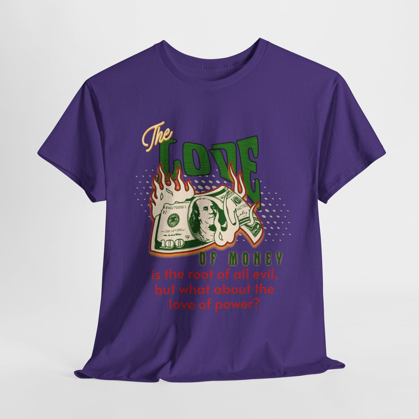 Money, Power, and the Flame, Conversation Starter Tees, The Love of Money T-Shirt, Though-Provoking T-Shirt, Money T-Shirts, Wealth Shirt