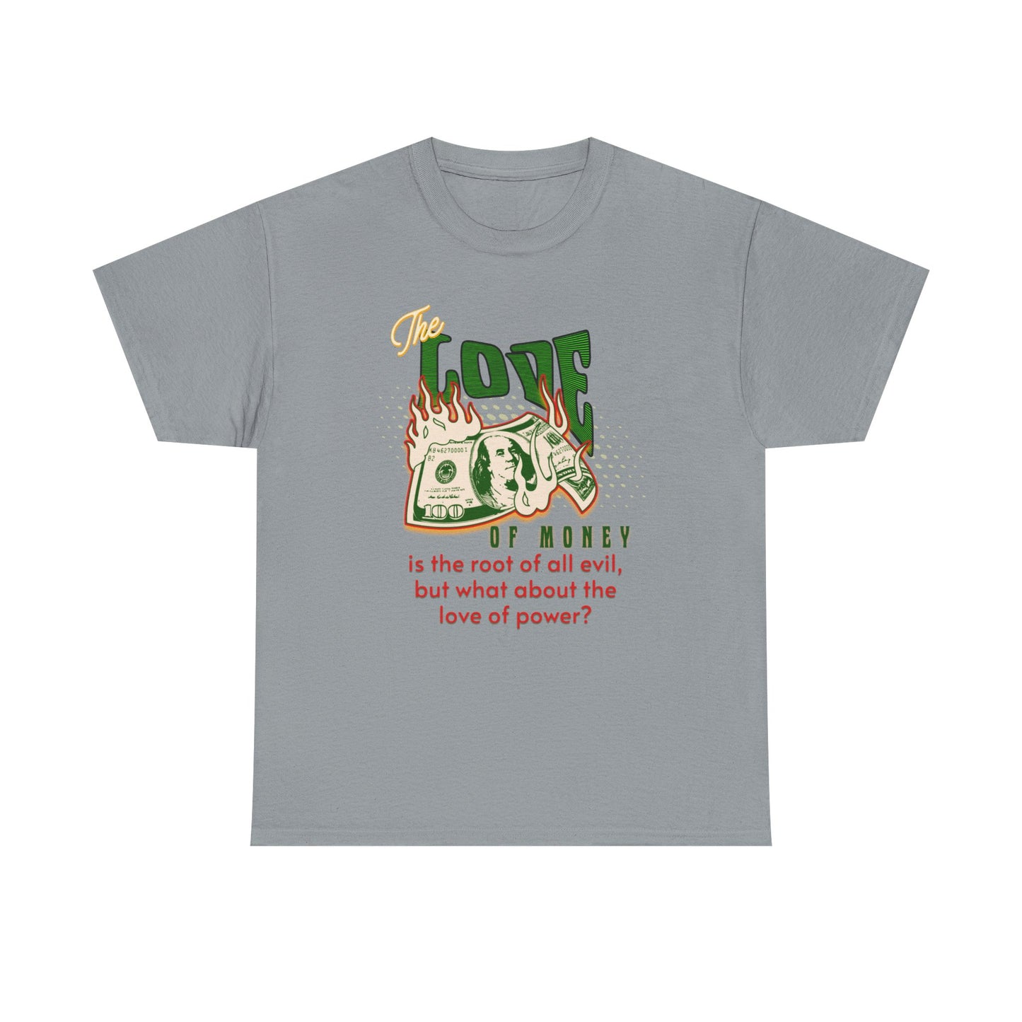 Money, Power, and the Flame, Conversation Starter Tees, The Love of Money T-Shirt, Though-Provoking T-Shirt, Money T-Shirts, Wealth Shirt