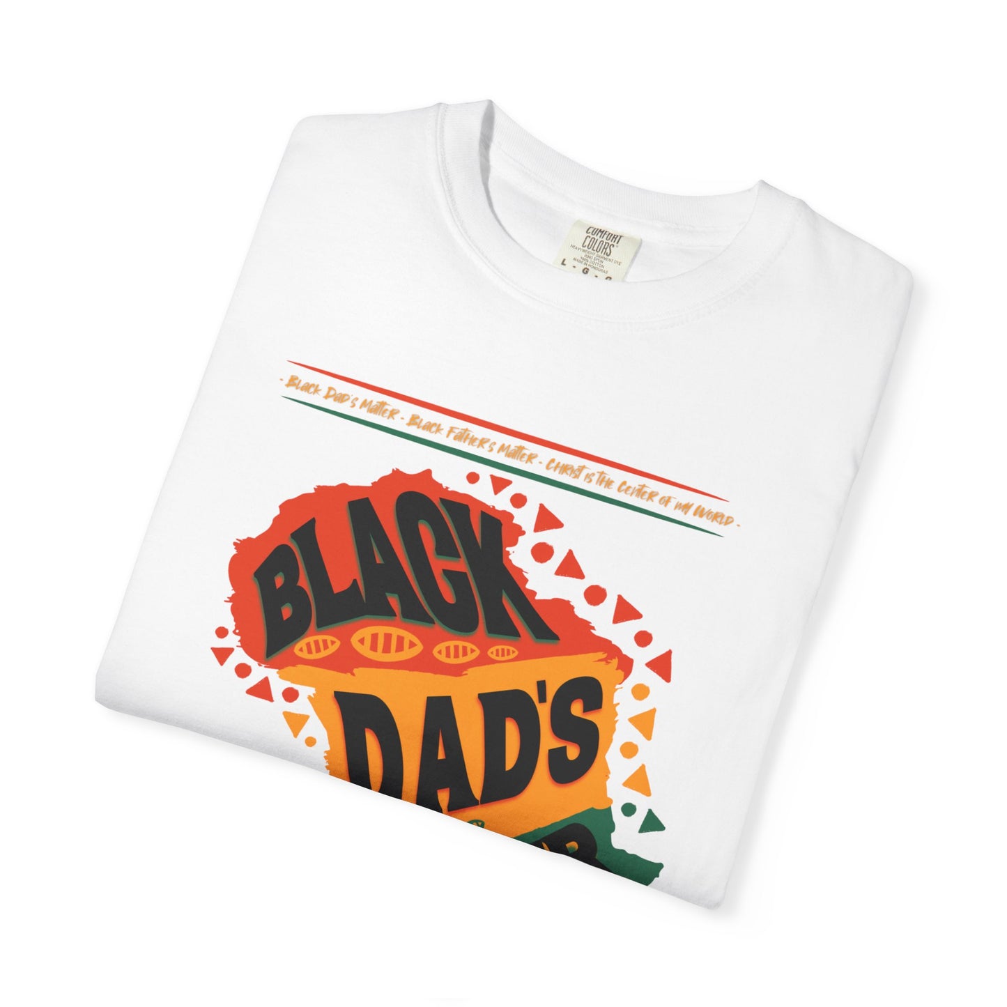 Black Dads Matter Unisex T-Shirt, Perfect for Father's Day, Family Gatherings, and Everyday Wear, Support Black Fatherhood