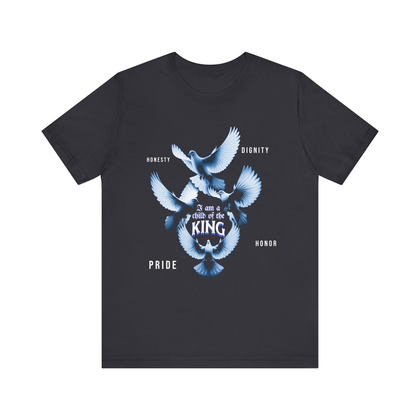 Inspirational Unisex Tee - "Child of the King" - Pride, Honor, Dignity, Religious T-Shirts for Men and Women, Inspirational T-Shirts