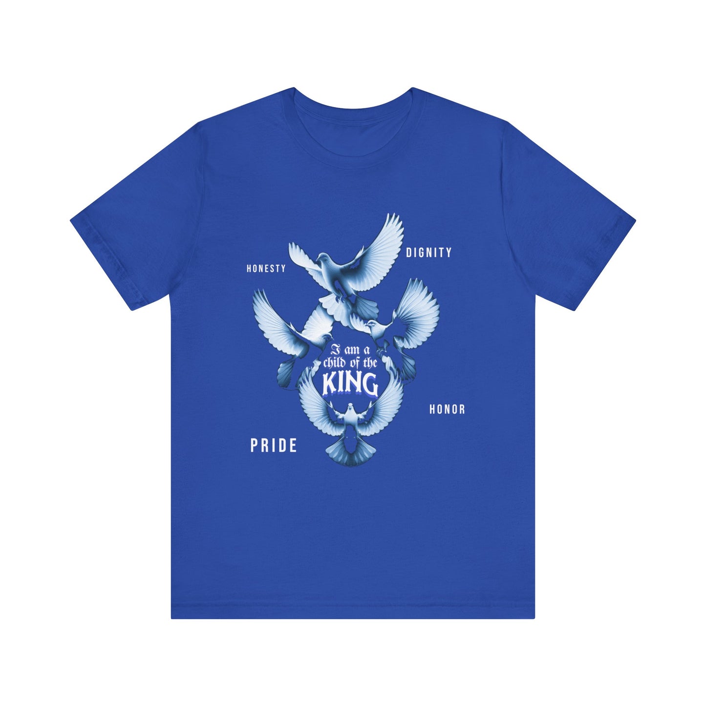 Inspirational Unisex Tee - "Child of the King" - Pride, Honor, Dignity, Religious T-Shirts for Men and Women, Inspirational T-Shirts