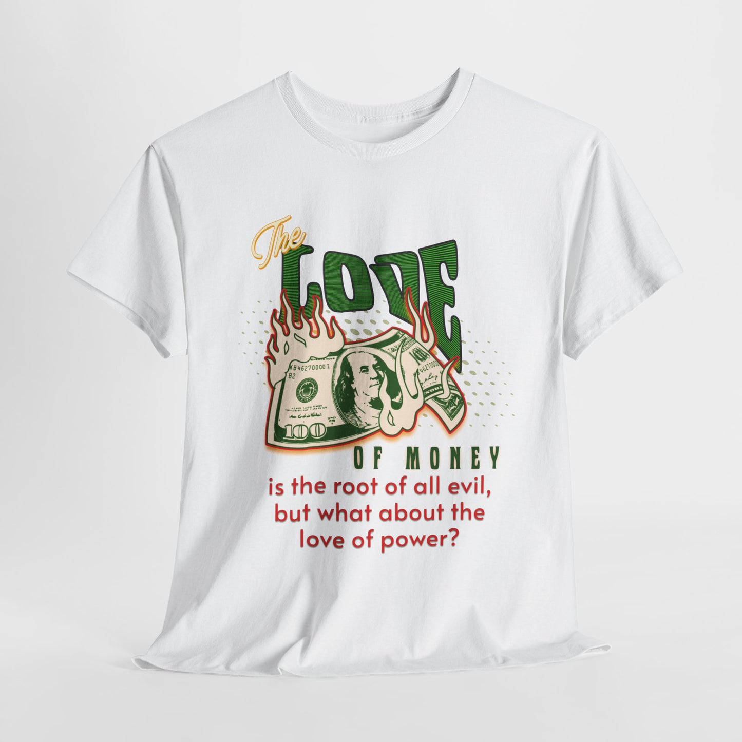 Money, Power, and the Flame, Conversation Starter Tees, The Love of Money T-Shirt, Though-Provoking T-Shirt, Money T-Shirts, Wealth Shirt