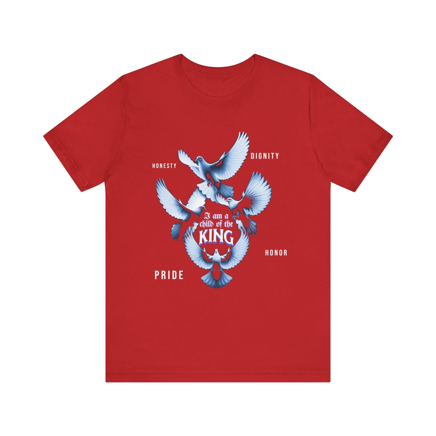 Inspirational Unisex Tee - "Child of the King" - Pride, Honor, Dignity, Religious T-Shirts for Men and Women, Inspirational T-Shirts
