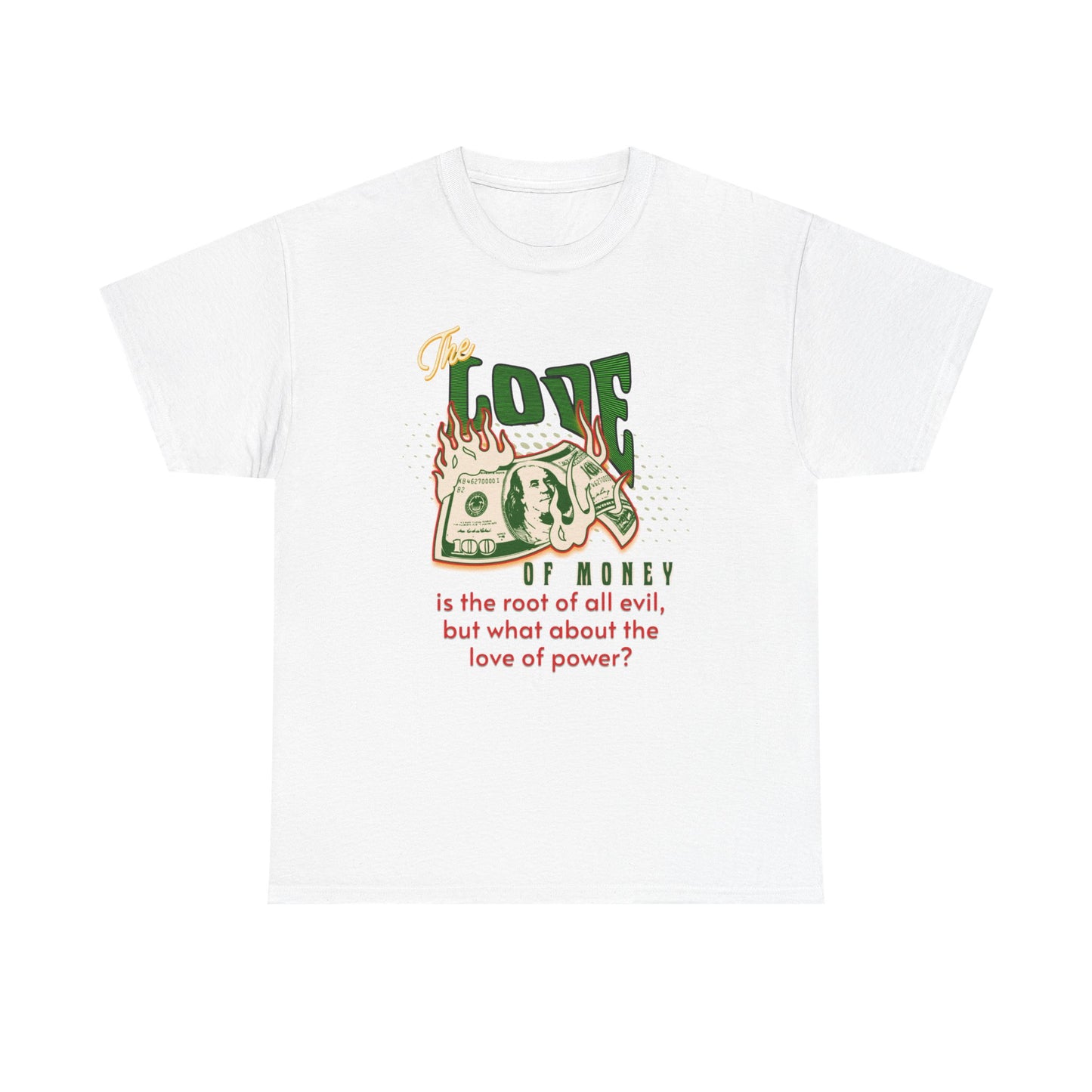Money, Power, and the Flame, Conversation Starter Tees, The Love of Money T-Shirt, Though-Provoking T-Shirt, Money T-Shirts, Wealth Shirt