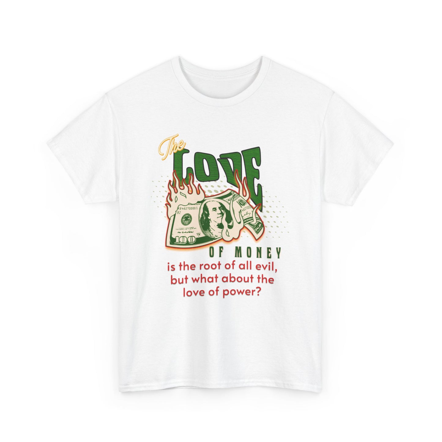 Money, Power, and the Flame, Conversation Starter Tees, The Love of Money T-Shirt, Though-Provoking T-Shirt, Money T-Shirts, Wealth Shirt