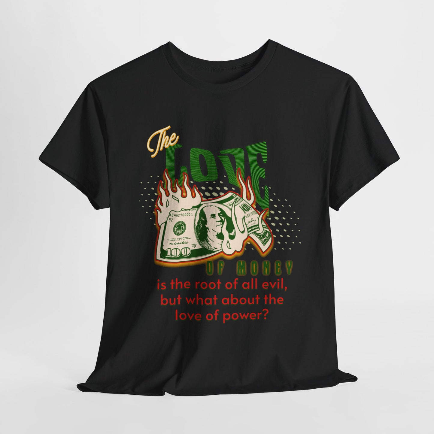 Money, Power, and the Flame, Conversation Starter Tees, The Love of Money T-Shirt, Though-Provoking T-Shirt, Money T-Shirts, Wealth Shirt