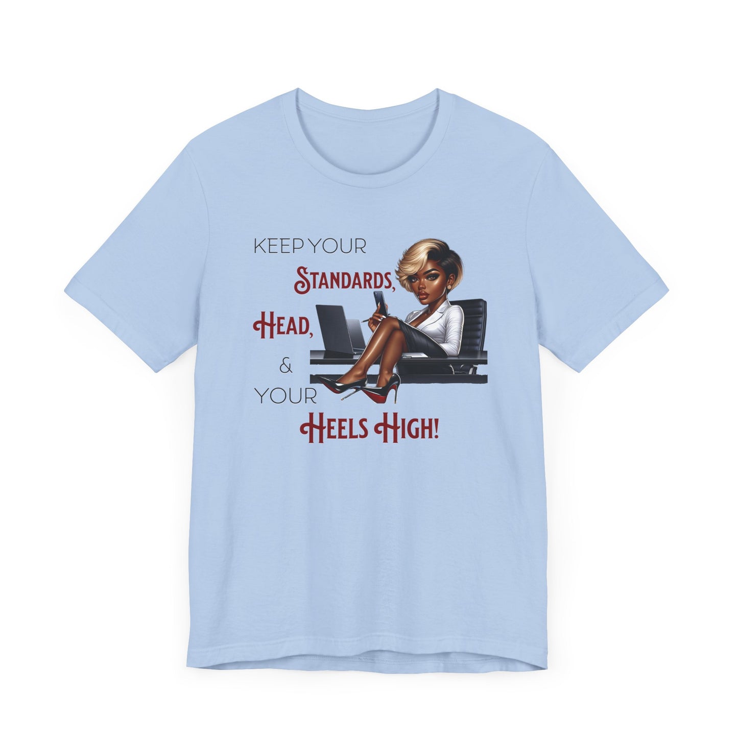 Empowering Women Tee - "Keep Your Standards, Head & Heels High!", Louboutin Inspired T-Shirts, Cute Women Empowerment Tees