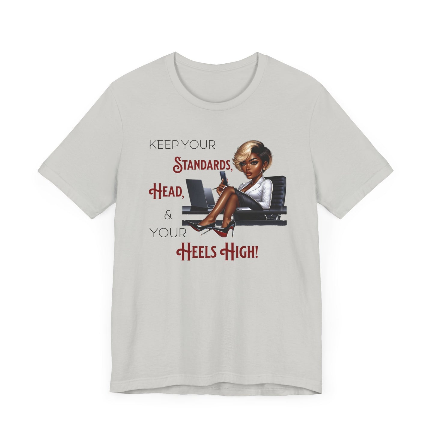 Empowering Women Tee - "Keep Your Standards, Head & Heels High!", Louboutin Inspired T-Shirts, Cute Women Empowerment Tees