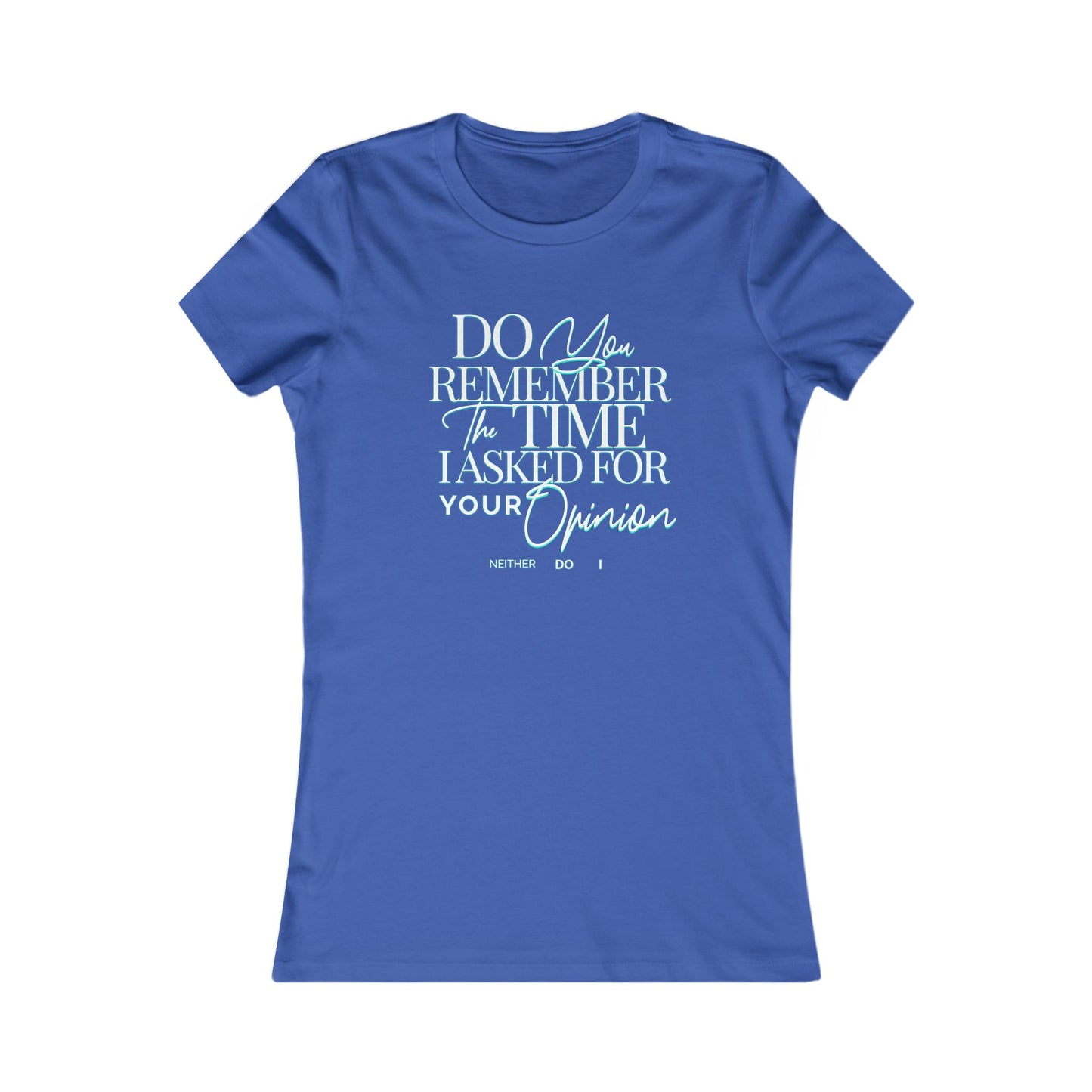 Do You Remember Tee, Funny Unisex Sarcasm T-Shirt, Unique Casual Wear, Funny Gift for Friends, Sarcastic Humorous T-Shirt, Your Opinion Tee