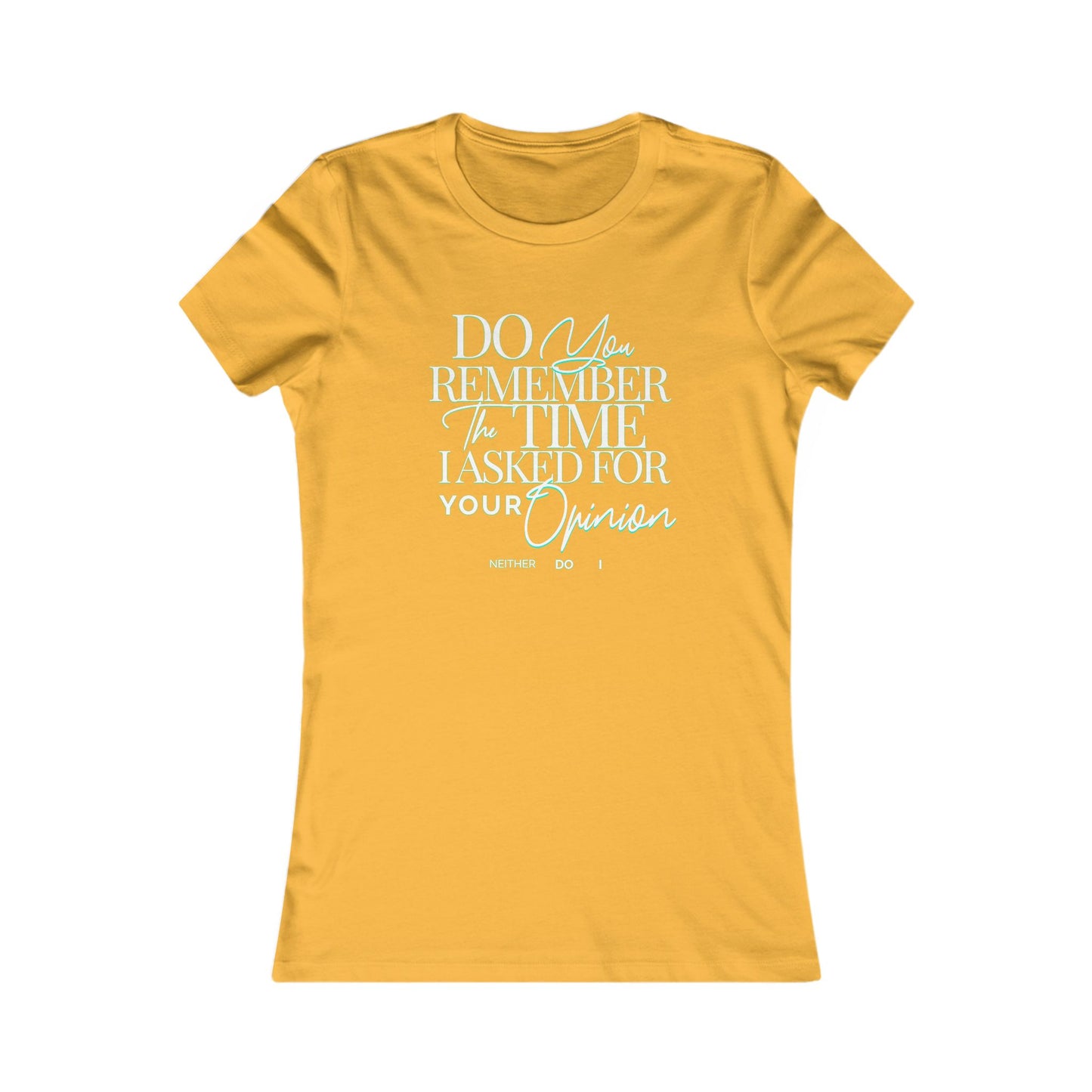 Do You Remember Tee, Funny Unisex Sarcasm T-Shirt, Unique Casual Wear, Funny Gift for Friends, Sarcastic Humorous T-Shirt, Your Opinion Tee