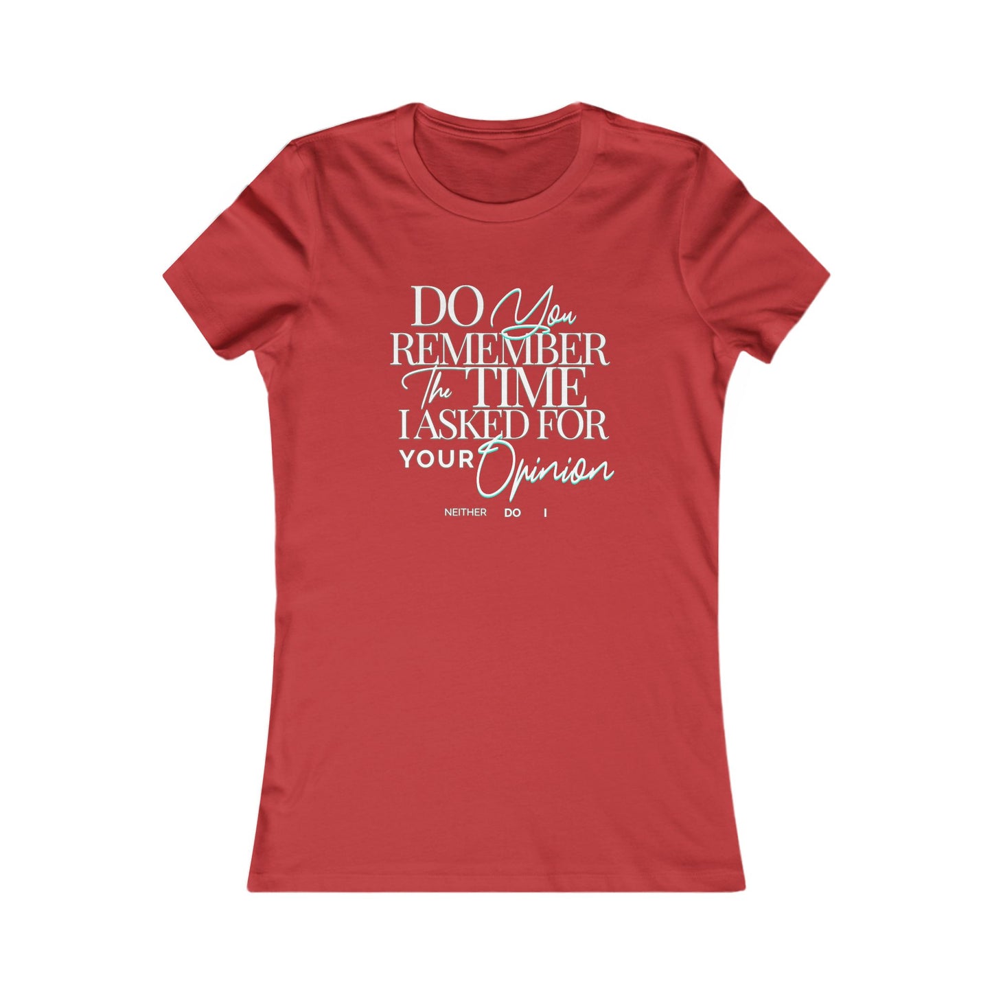 Do You Remember Tee, Funny Unisex Sarcasm T-Shirt, Unique Casual Wear, Funny Gift for Friends, Sarcastic Humorous T-Shirt, Your Opinion Tee