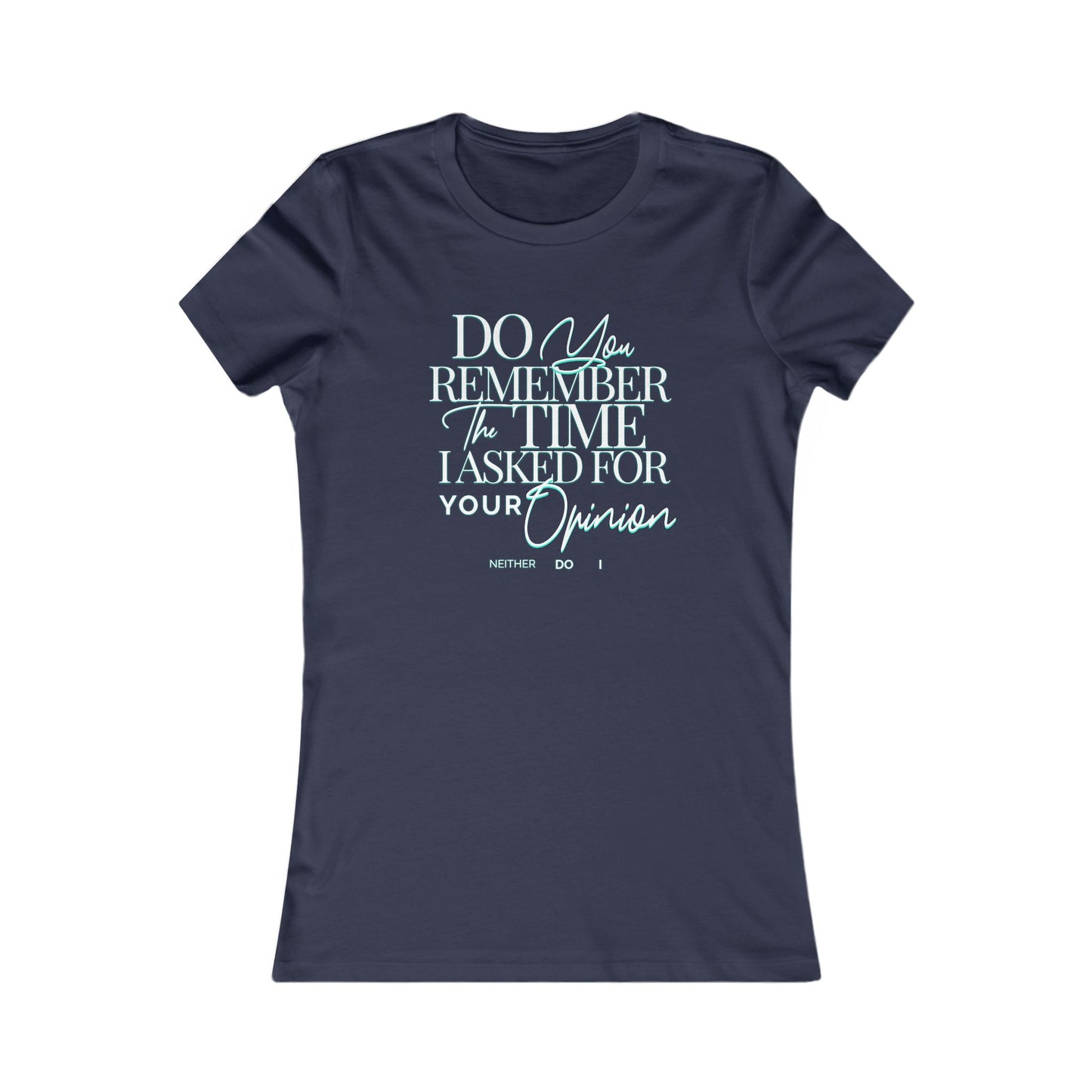 Do You Remember Tee, Funny Unisex Sarcasm T-Shirt, Unique Casual Wear, Funny Gift for Friends, Sarcastic Humorous T-Shirt, Your Opinion Tee