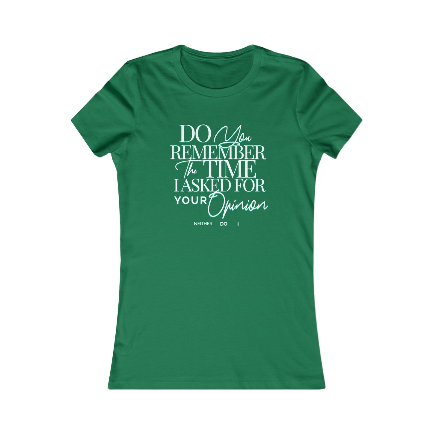 Do You Remember Tee, Funny Unisex Sarcasm T-Shirt, Unique Casual Wear, Funny Gift for Friends, Sarcastic Humorous T-Shirt, Your Opinion Tee