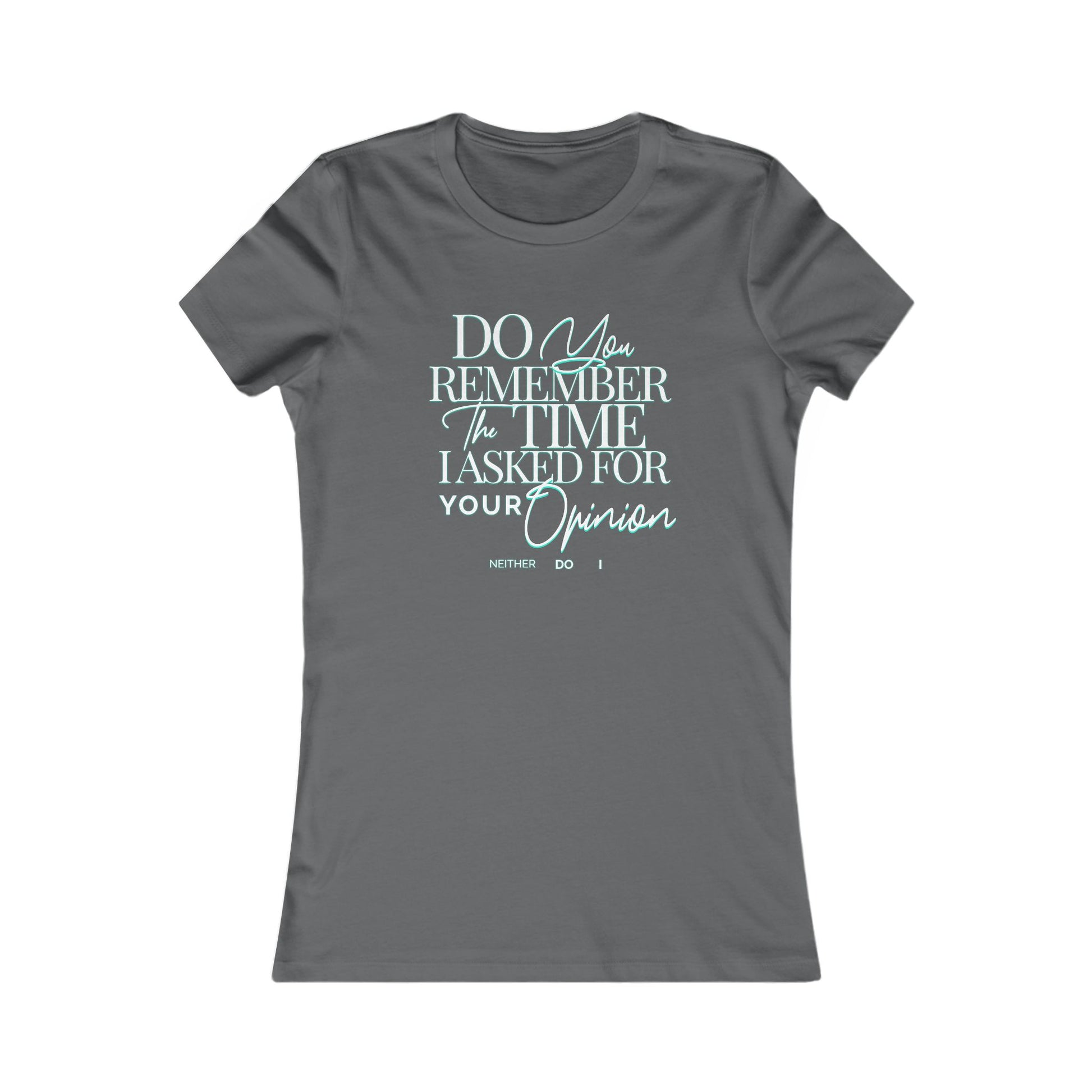 Do You Remember Tee, Funny Unisex Sarcasm T-Shirt, Unique Casual Wear, Funny Gift for Friends, Sarcastic Humorous T-Shirt, Your Opinion Tee