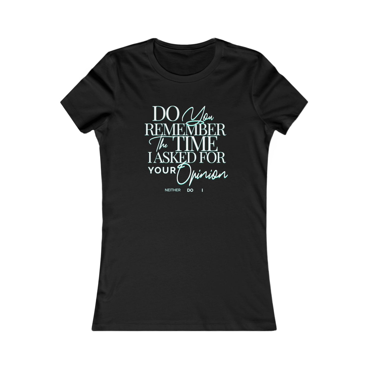Do You Remember Tee, Funny Unisex Sarcasm T-Shirt, Unique Casual Wear, Funny Gift for Friends, Sarcastic Humorous T-Shirt, Your Opinion Tee