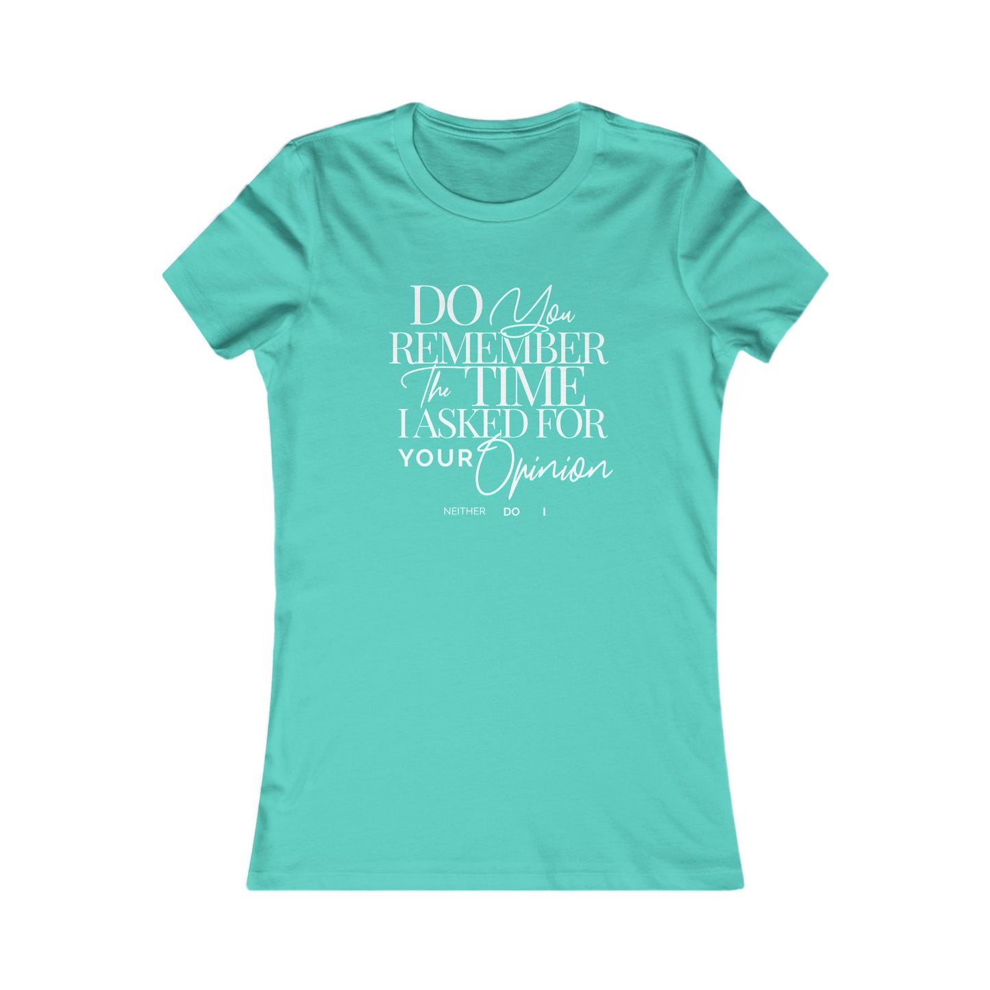 Do You Remember Tee, Funny Unisex Sarcasm T-Shirt, Unique Casual Wear, Funny Gift for Friends, Sarcastic Humorous T-Shirt, Your Opinion Tee