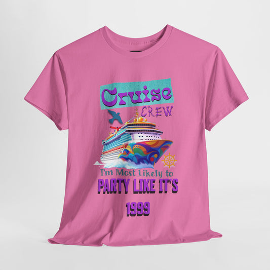 Cruise Crew Heavy Cotton Tee - Party Like It's 1999, Cruise Vacation T-Shirt, Summer Cruise Shirt, Fun Travel Apparel, Gift for Cruise Enthusiasts