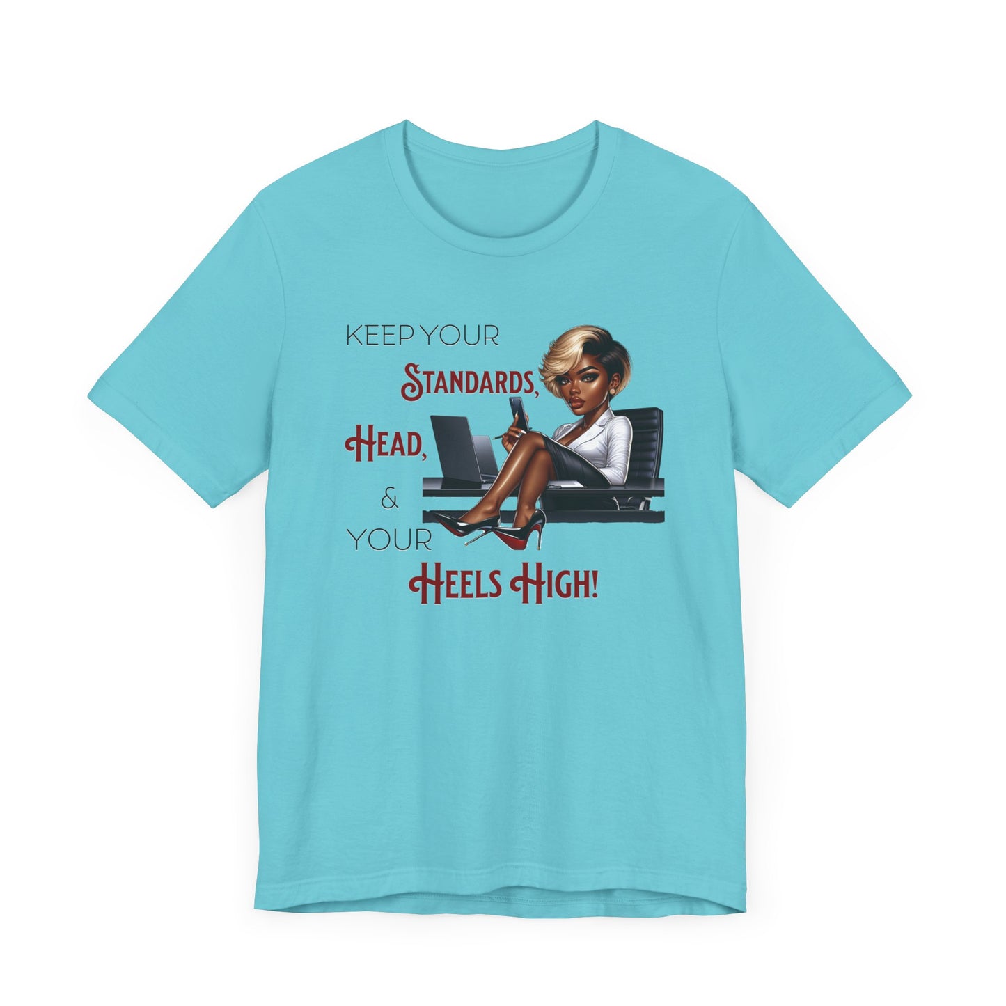 Empowering Women Tee - "Keep Your Standards, Head & Heels High!", Louboutin Inspired T-Shirts, Cute Women Empowerment Tees