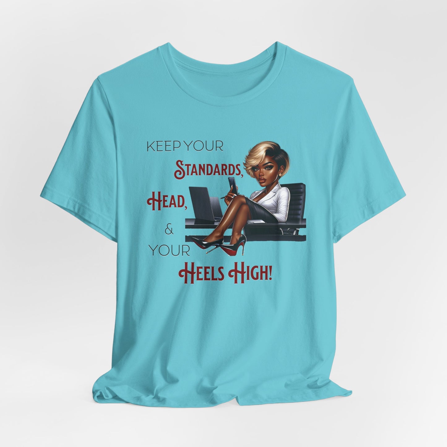 Empowering Women Tee - "Keep Your Standards, Head & Heels High!", Louboutin Inspired T-Shirts, Cute Women Empowerment Tees