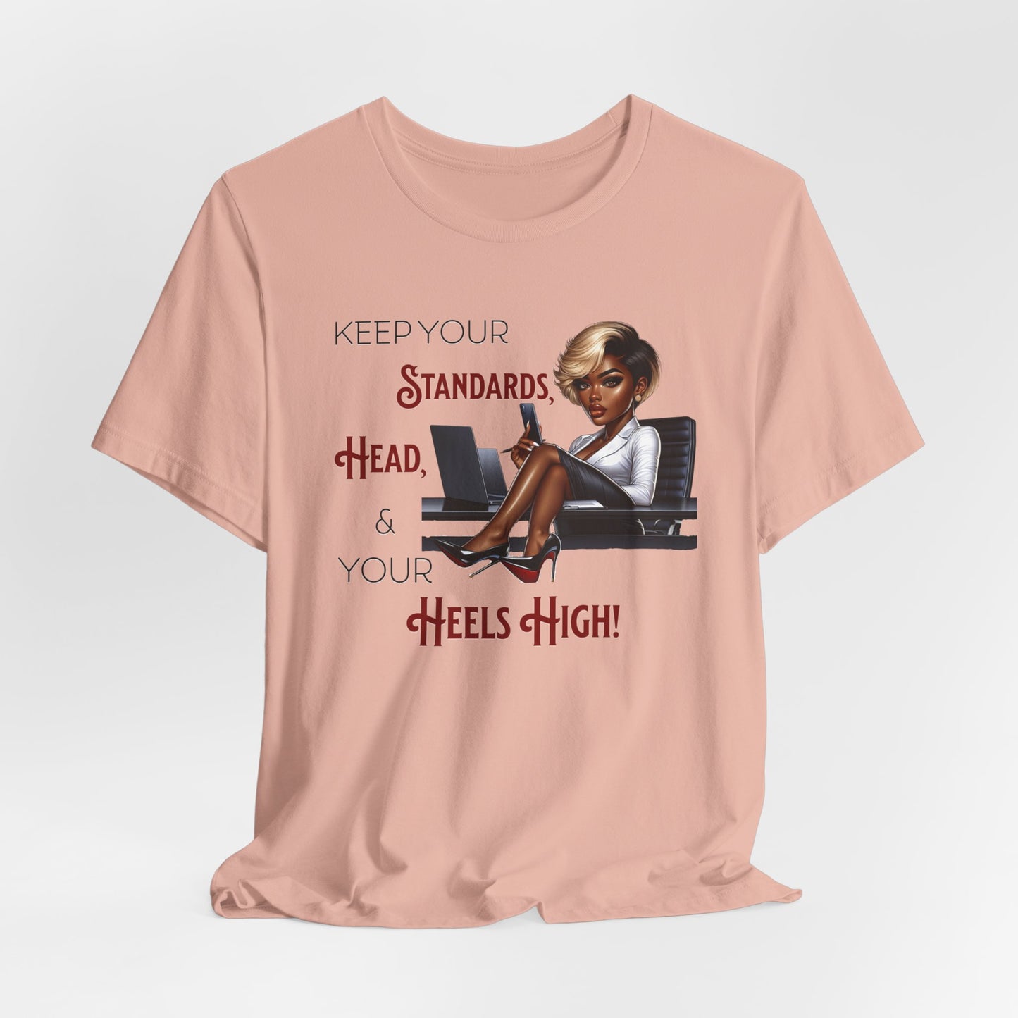 Empowering Women Tee - "Keep Your Standards, Head & Heels High!", Louboutin Inspired T-Shirts, Cute Women Empowerment Tees
