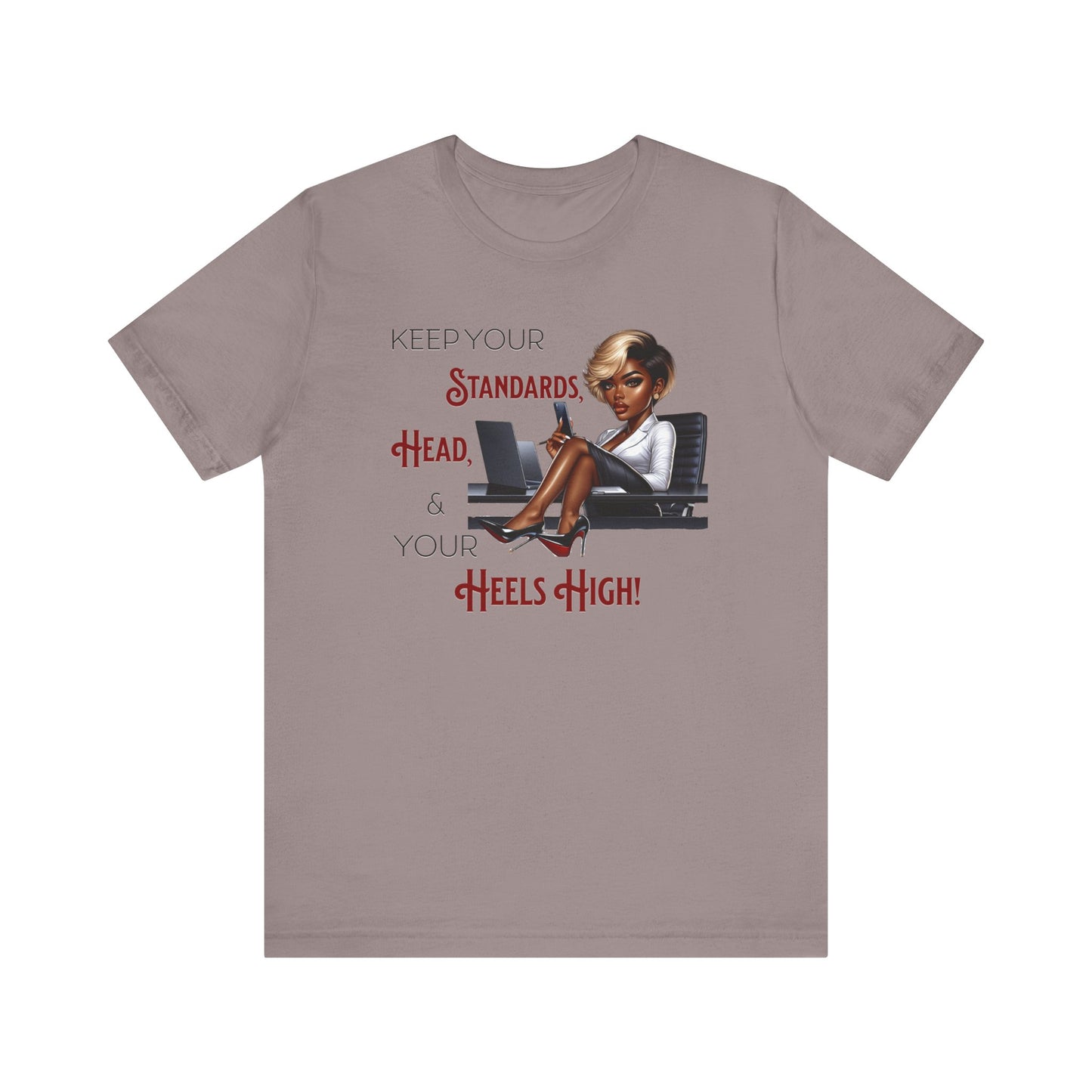 Empowering Women Tee - "Keep Your Standards, Head & Heels High!", Louboutin Inspired T-Shirts, Cute Women Empowerment Tees