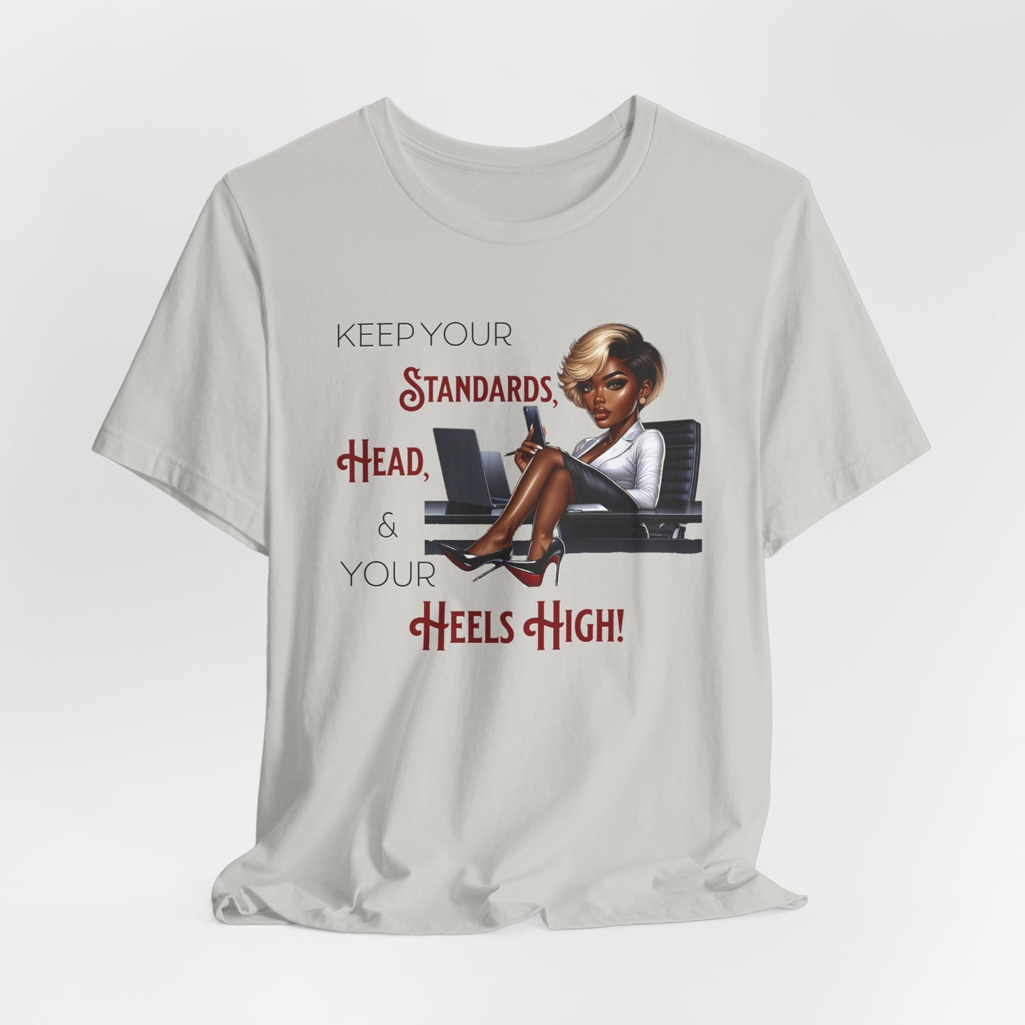 Empowering Women Tee - "Keep Your Standards, Head & Heels High!", Louboutin Inspired T-Shirts, Cute Women Empowerment Tees
