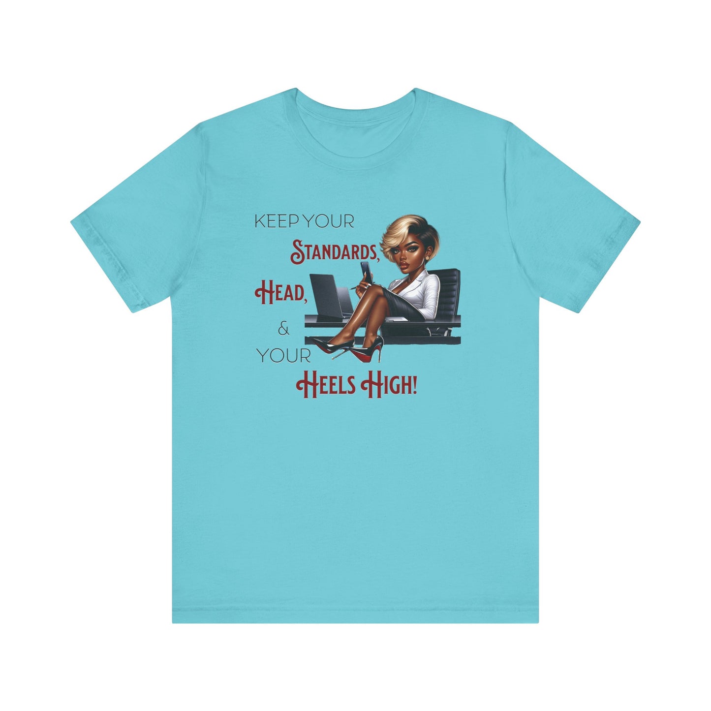 Empowering Women Tee - "Keep Your Standards, Head & Heels High!", Louboutin Inspired T-Shirts, Cute Women Empowerment Tees