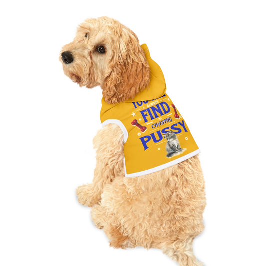 Funny Pet Hoodie: 'You Will Find Me Chasing Pussy Cat' Design, Dog and Cat Apparel, Cute Pet Costume, Gift for Pet Lovers, Funny Pet Outfit
