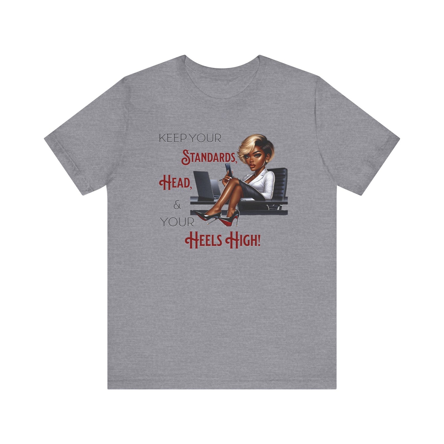 Empowering Women Tee - "Keep Your Standards, Head & Heels High!", Louboutin Inspired T-Shirts, Cute Women Empowerment Tees