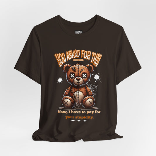 You Asked for This T-Shirt, Unisex Jersey Short Sleeve Tee, No Kings Protest T-Shirt, Voting Matters Shirt, Play Stupid Games Win Stupid Prizes Tee