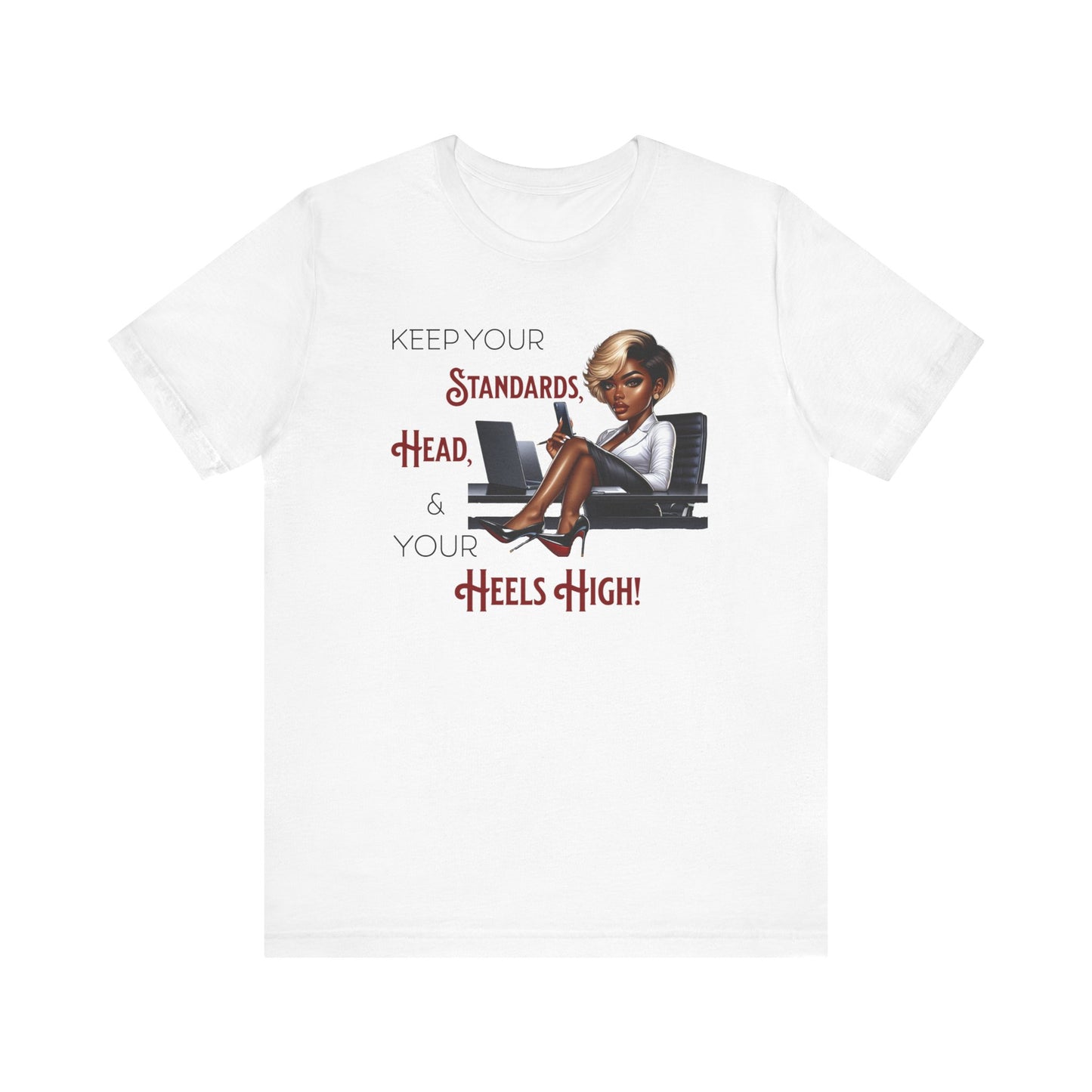 Empowering Women Tee - "Keep Your Standards, Head & Heels High!", Louboutin Inspired T-Shirts, Cute Women Empowerment Tees