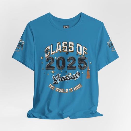 2025 Graduate Unisex Jersey Tee, Class of 2025 Graduation Shirt, Graduation Pride for 2025T-Shirts, The World is Mine Tees