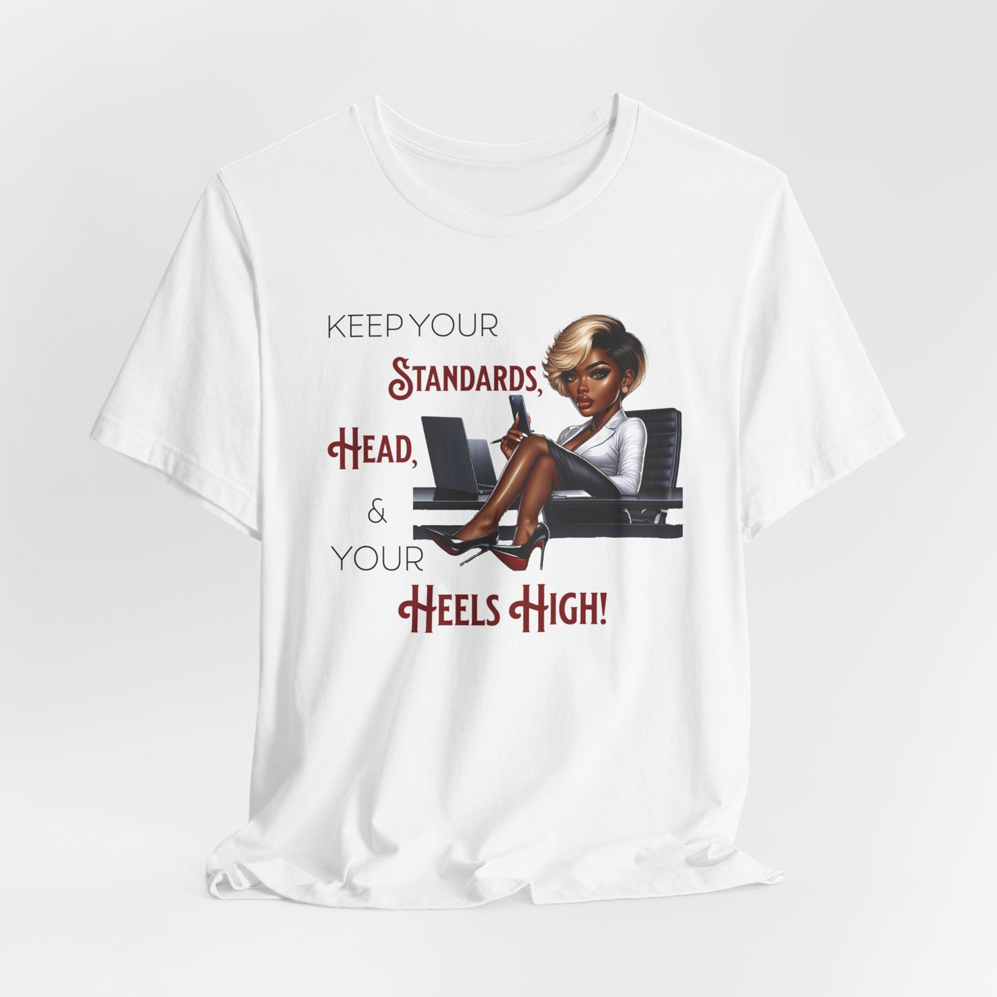 Empowering Women Tee - "Keep Your Standards, Head & Heels High!", Louboutin Inspired T-Shirts, Cute Women Empowerment Tees