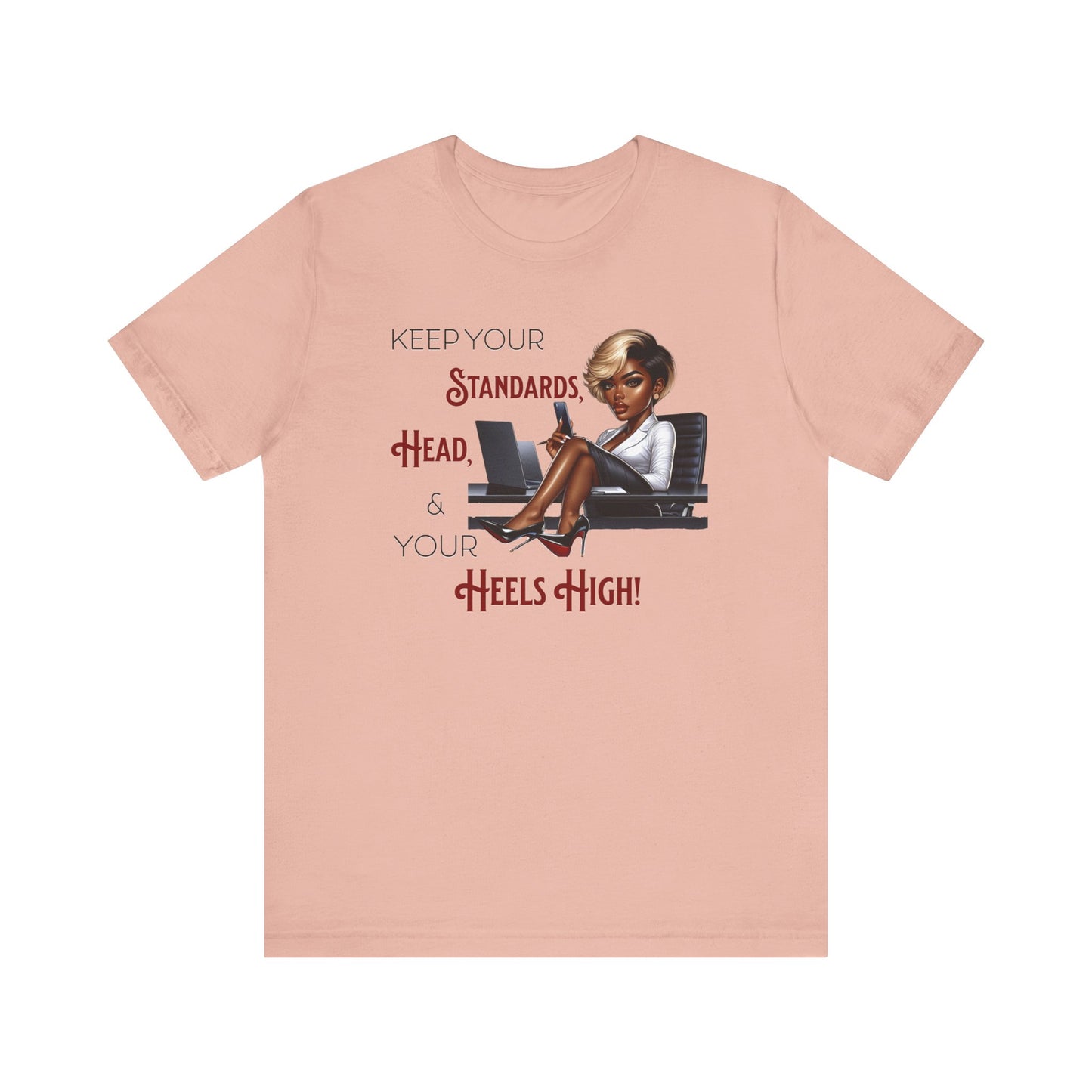 Empowering Women Tee - "Keep Your Standards, Head & Heels High!", Louboutin Inspired T-Shirts, Cute Women Empowerment Tees