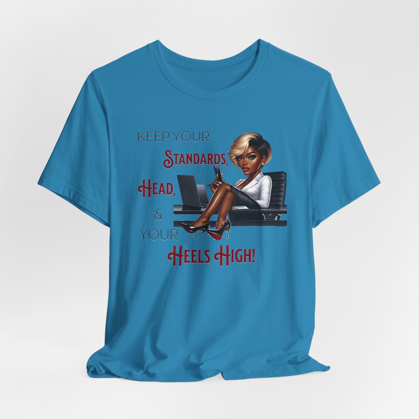 Empowering Women Tee - "Keep Your Standards, Head & Heels High!", Louboutin Inspired T-Shirts, Cute Women Empowerment Tees